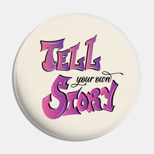 Tell your own story Pin