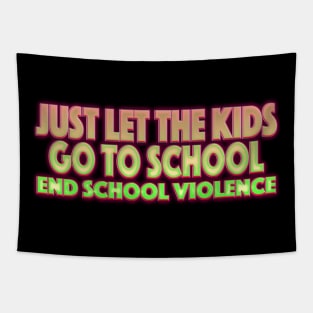 Just Let The Kids Go To School End School Violence Tapestry