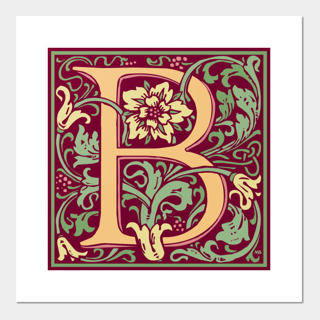 William Morris Vintage Letter B Letter B Poster Und Kunst Teepublic De