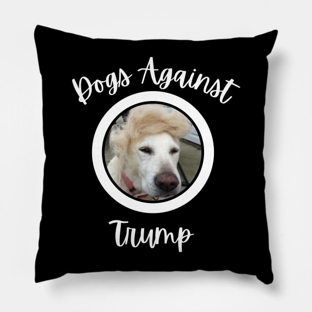 Funny Dogs Anti-Trump - Dogs Against Trump Pillow by mkhriesat