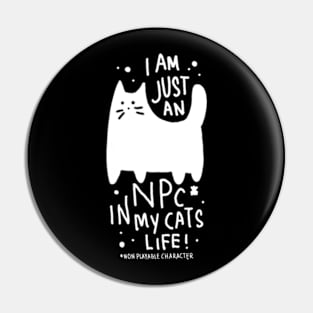 I am just an NPC in my cat’s life Pin