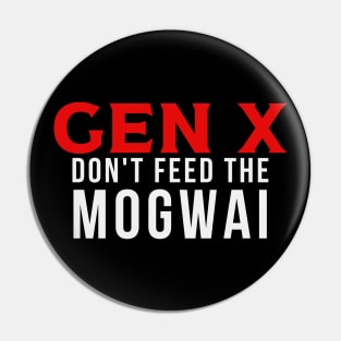 GEN X Don't Feed the Mogwai Pin