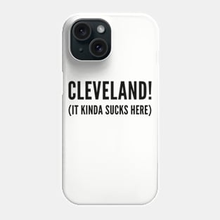 Cleveland! (It kinda sucks here) Phone Case