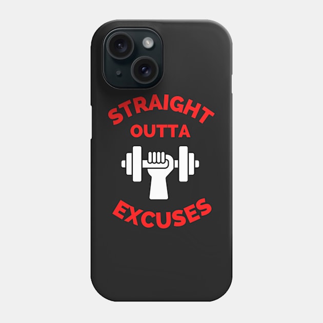 Straight Outta Excuses Phone Case by Famgift