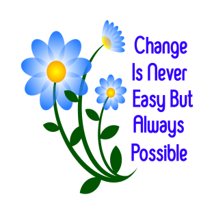 Change is never easy T-Shirt