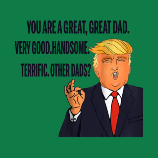 Discover Funny Donald Trump Great Dad Everyone Agrees Tee Women Men - Funny Donald Trump - T-Shirt