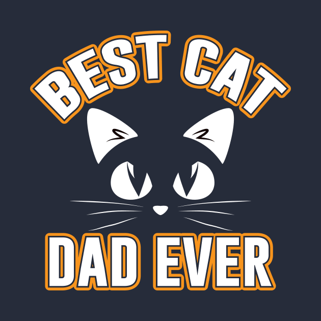 Best cat Dad Ever-Father Day 2020- Unique Cat Lover Gift Idea by DaveG Clothing