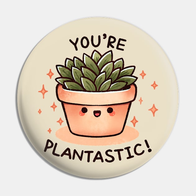 You're plantastic Pin by FanFreak