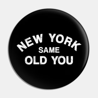 New York Same Old You Pin