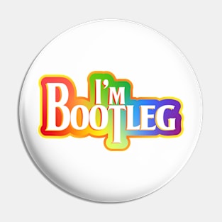 I'm bootleg Pin