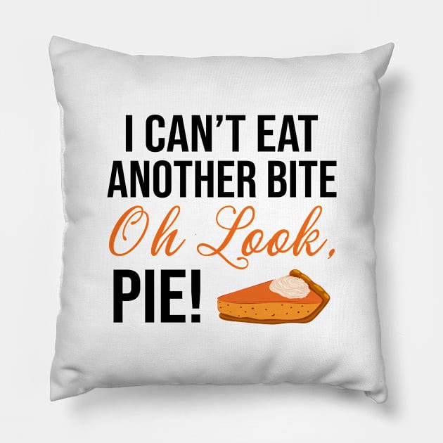 I Can't Eat Another Bite Oh Look Pie Funny Thanksgiving Pillow by DragonTees