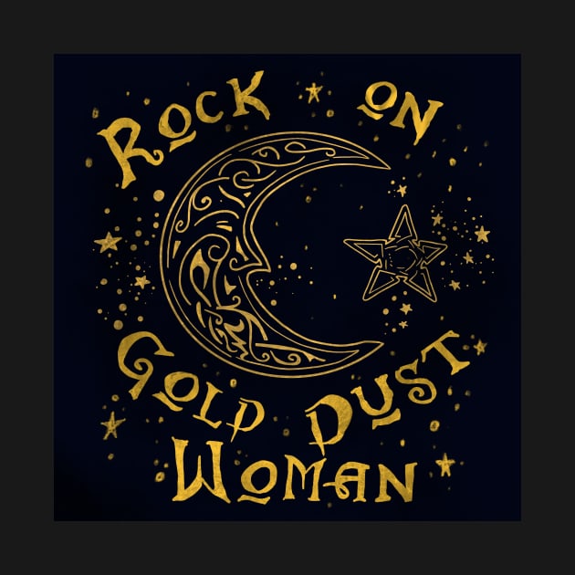 Rock on Gold Dust Woman by jardakelley