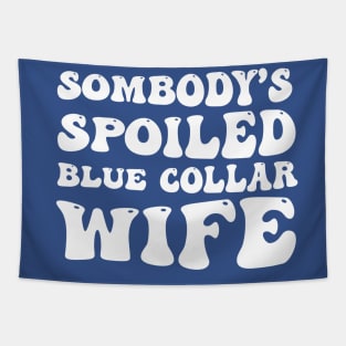 Somebody's Spoiled Blue Collar Wife (Back Print) Tapestry