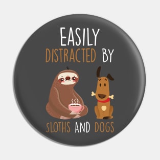 Easily Distracted By Sloths And Dogs Pin