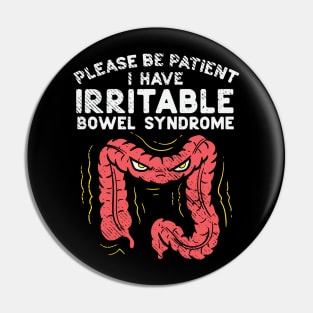 Please Be Patient I Have Irritable Bowel Syndrome Pin