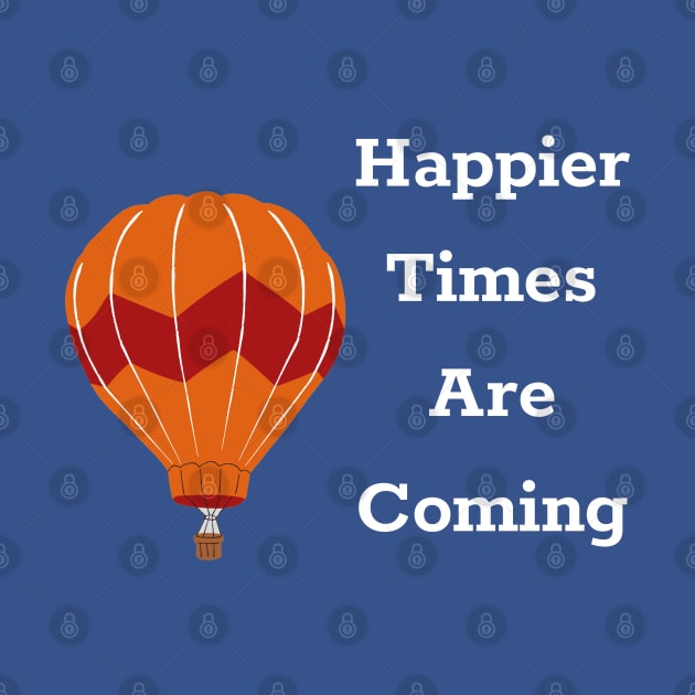 Happier Times Are Coming by DAHLIATTE