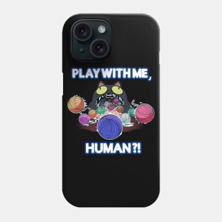 Cats need attention too. Play with me, Human?! Phone Case