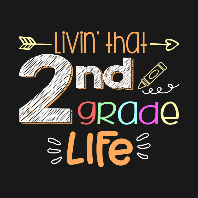 Disover Livin' that 2nd Grade Life Tee Second Grade Teacher - 2nd Grade - T-Shirt