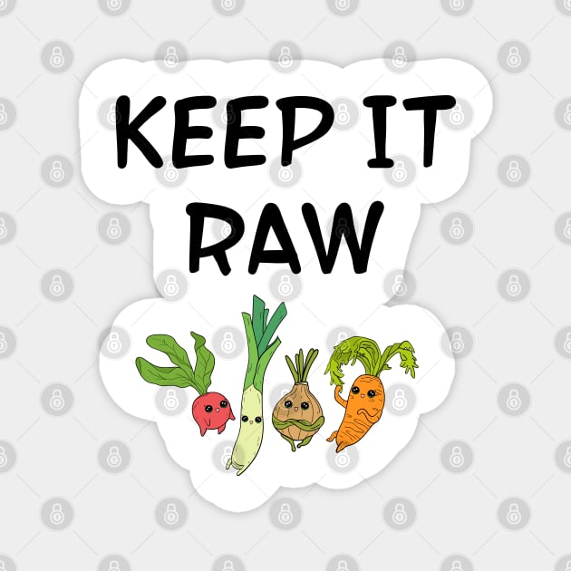 Keep it raw. Some like it raw. Funny food quote. Raw foods diet. Cute happy Kawaii yummy veggies. Carrot, leeks, onion, raddish. Magnet by IvyArtistic