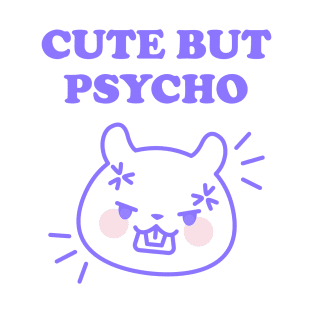 CUTE BUT PSYCHO T-Shirt