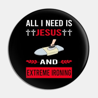 I Need Jesus And Extreme Ironing Pin