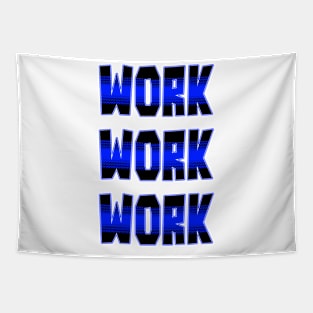 Work work work Tapestry