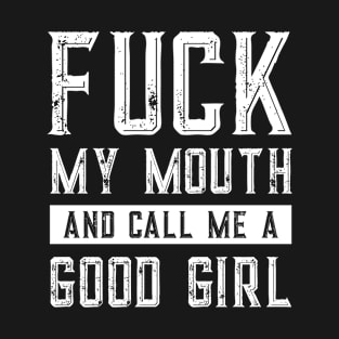 Fuck My Mouth And Call Me A Good Girl BDSM Sexy Kinky Tank Top T-Shirt