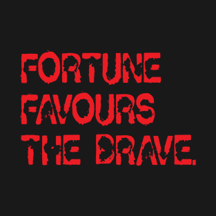 Fortune Favours The Brave T-Shirt