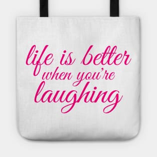 life is better when you are laughing Tote