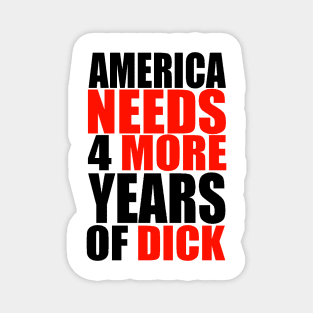 AMERICA NEEDS MORE DICK Magnet