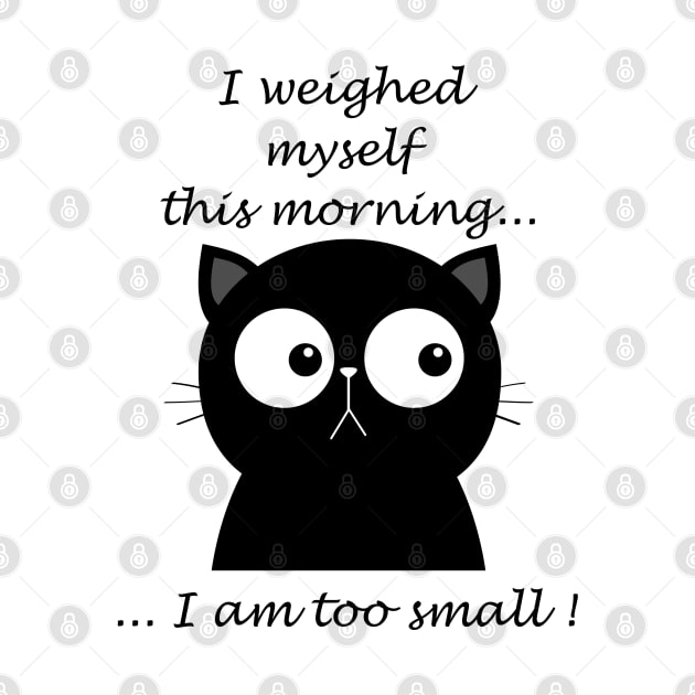 Cat: I weighed myself this morning... by Againstallodds68