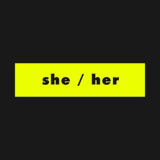 she / her - neon T-Shirt