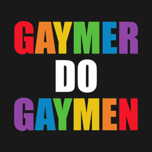 Gamer do gaming Gay version T-Shirt