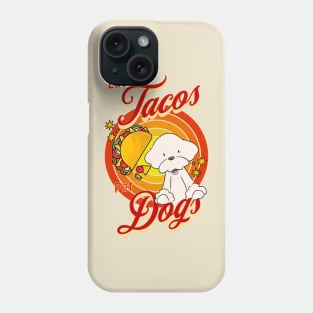 Eat Tacos Pet Dogs Phone Case