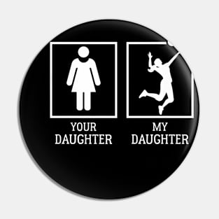 Your Daughter Vs My Daughter For Volleyball Parents Premium Pin