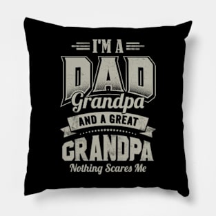 I'm a DAD Grandpa Great Grandpa Nothing Scares Me Funny Pillow