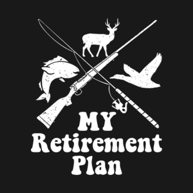 My Retirement Plan Hunting Fishing Hunter Grandfather by David Brown