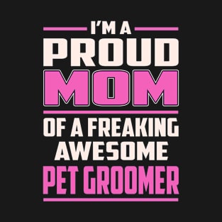 Proud MOM Pet Groomer T-Shirt