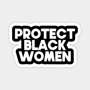 Protect Black Women Magnet