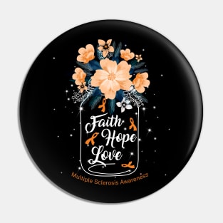 Faith Hope Love  For Multiple Sclerosis Awareness Pin