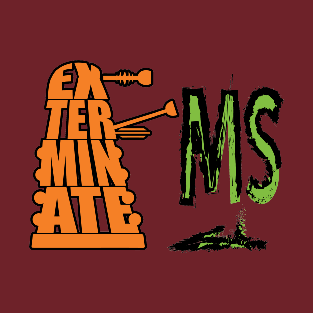 Exterminate MS by persephony4