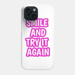 Smile and try it again Phone Case