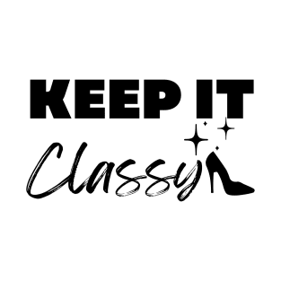 Keep it Classy! T-Shirt