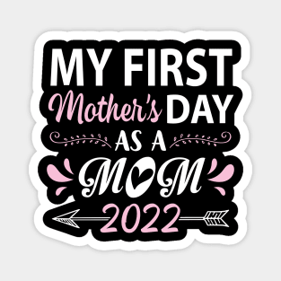 My First Mother's Day As A Mom 2022 Happy To Me Mommy Mama Magnet