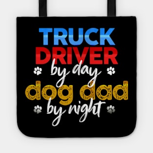 Truck Driver By Day Dog Dad By Night Tote