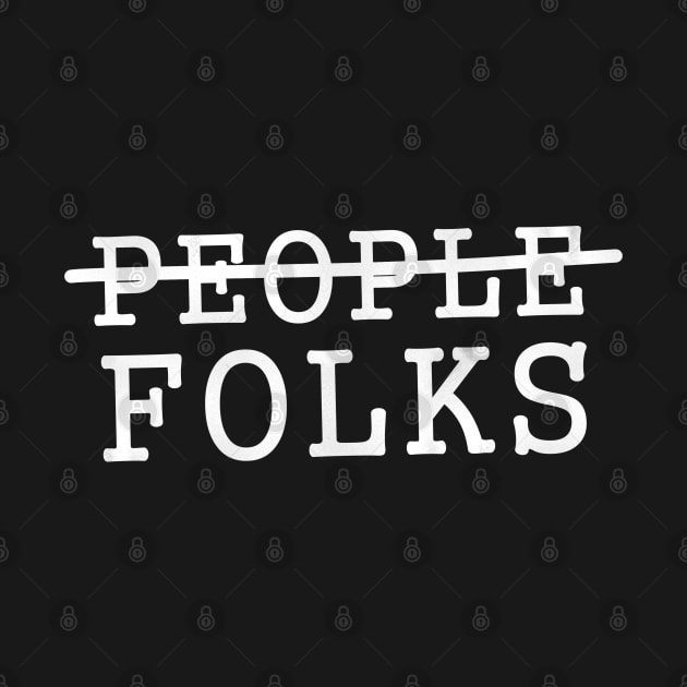 Folks, Not People d by karutees