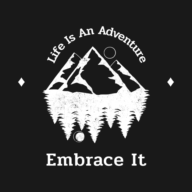 Life Is An Adventure Embrace It by T-Shop Premium