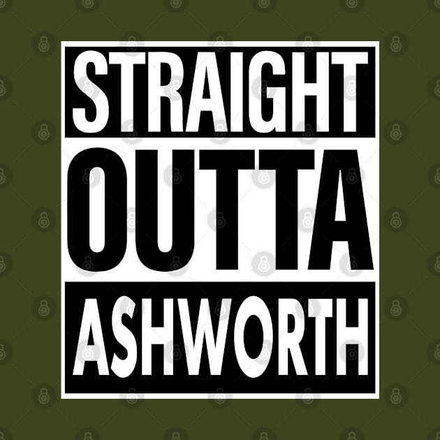 Ashworth Name Straight Outta Ashworth by ThanhNga