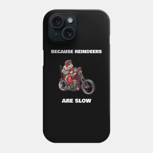 Because reindeers are slow santa claus on a motorcycle funny Phone Case