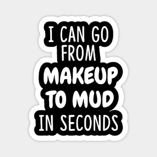 I Can Go From Makeup Funny Magnet